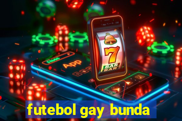 futebol gay bunda